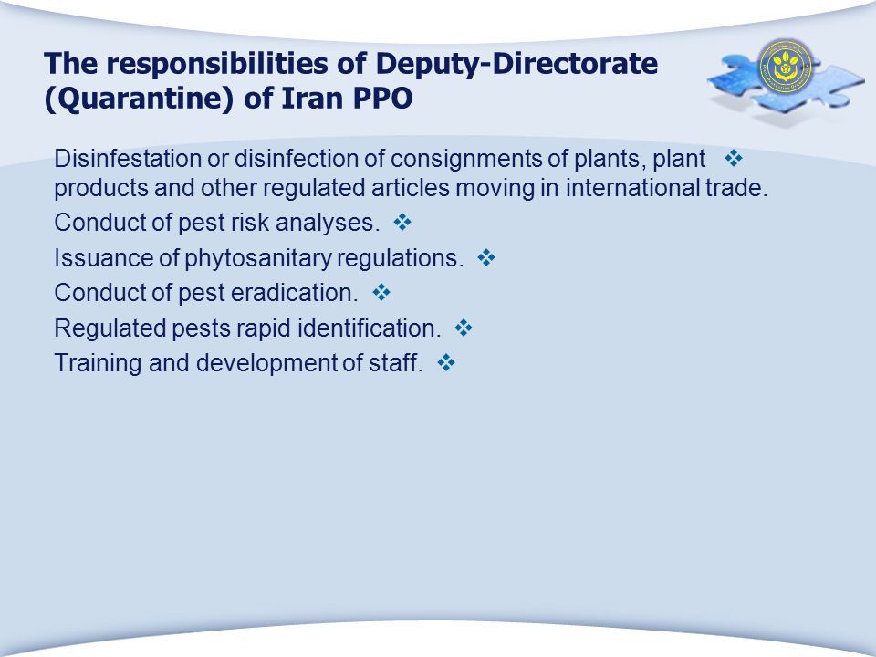 The responsibilities of Deputy-Directorate (Quarantine) of Iran PPO  Disinfestation or disinfection of consignments of plants, plant products and other regulated articles moving in international trade.