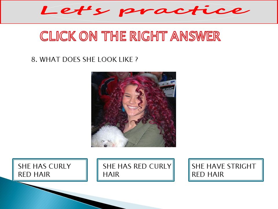 SHE HAS CURLY RED HAIR SHE HAS RED CURLY HAIR SHE HAVE STRIGHT RED HAIR 8.