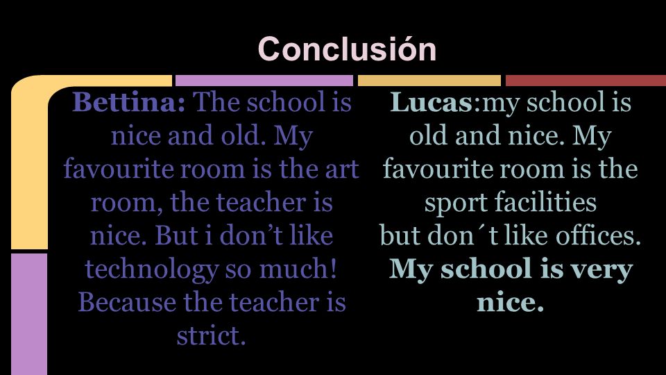 Conclusión Lucas:my school is old and nice.