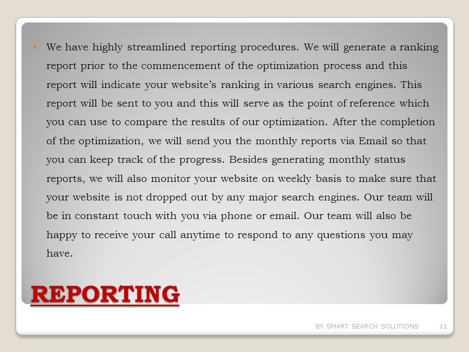 REPORTING We have highly streamlined reporting procedures.