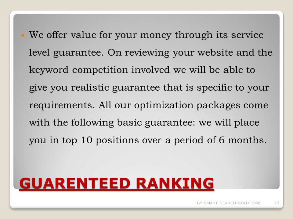 GUARENTEED RANKING We offer value for your money through its service level guarantee.