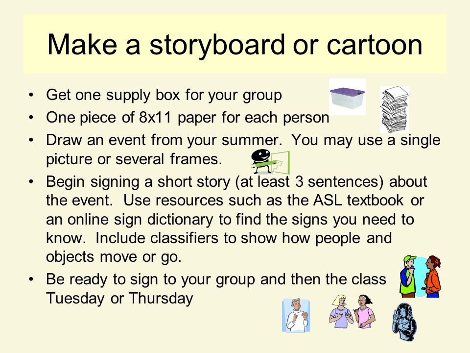 Make a storyboard or cartoon Get one supply box for your group One piece of 8x11 paper for each person Draw an event from your summer.