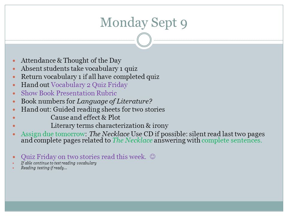 Monday Sept 9 Attendance & Thought of the Day Absent students take vocabulary 1 quiz Return vocabulary 1 if all have completed quiz Hand out Vocabulary 2 Quiz Friday Show Book Presentation Rubric Book numbers for Language of Literature.