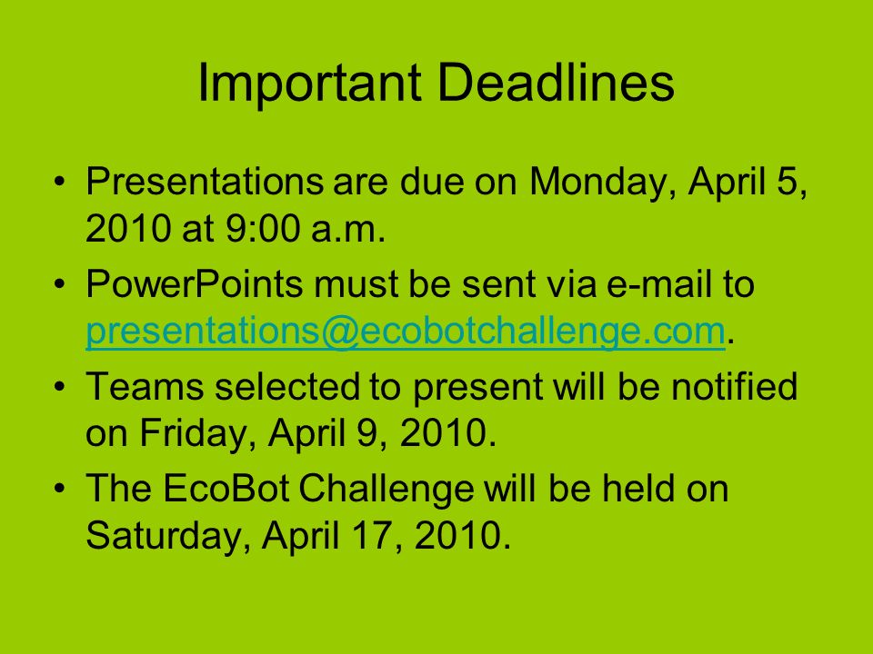 Important Deadlines Presentations are due on Monday, April 5, 2010 at 9:00 a.m.