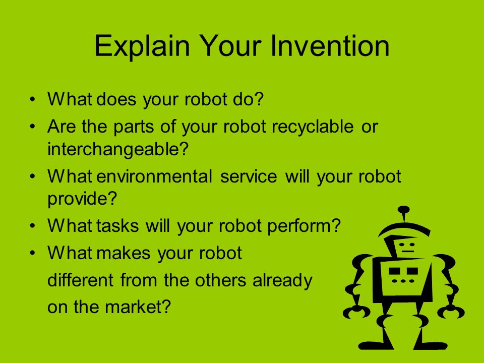 Explain Your Invention What does your robot do.