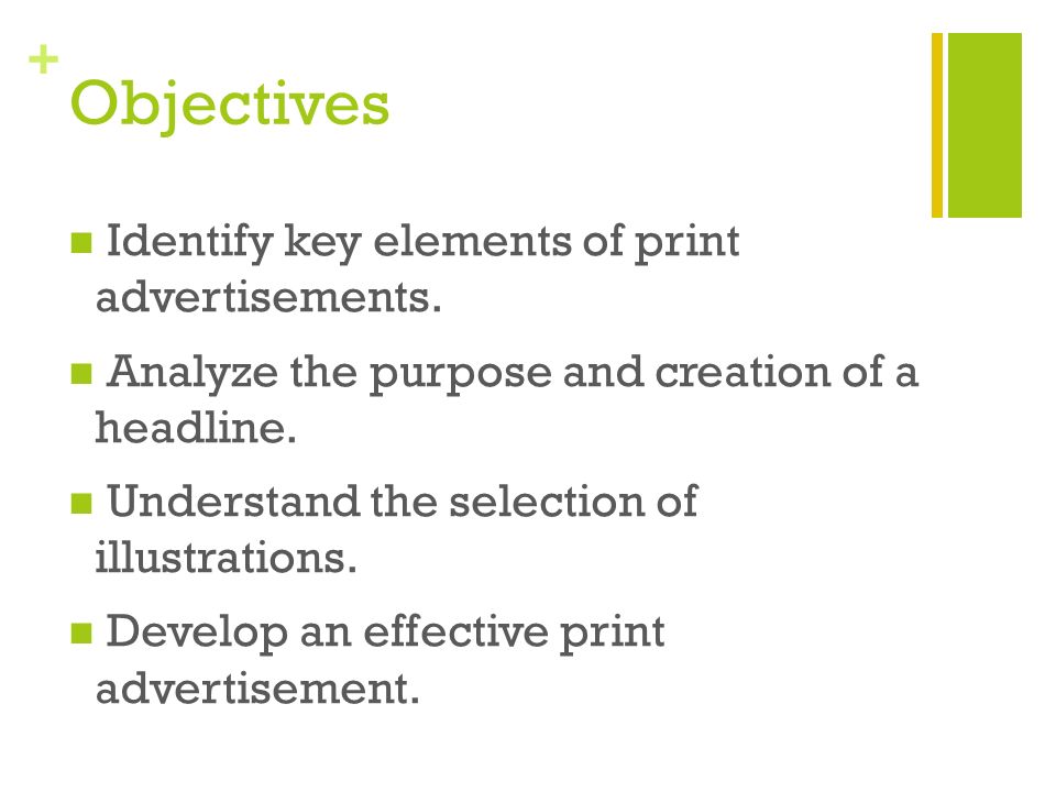 + Objectives Identify key elements of print advertisements.