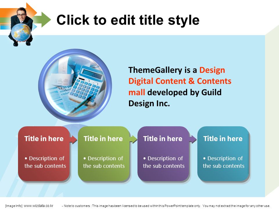 Click to edit title style ThemeGallery is a Design Digital Content & Contents mall developed by Guild Design Inc.