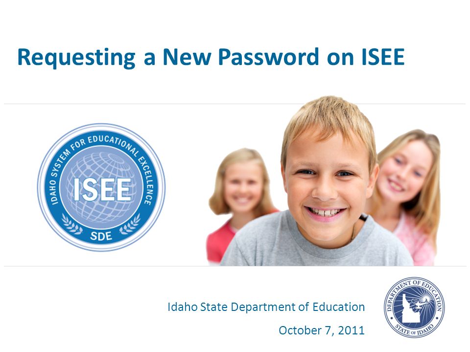 Requesting a New Password on ISEE Idaho State Department of Education October 7, 2011