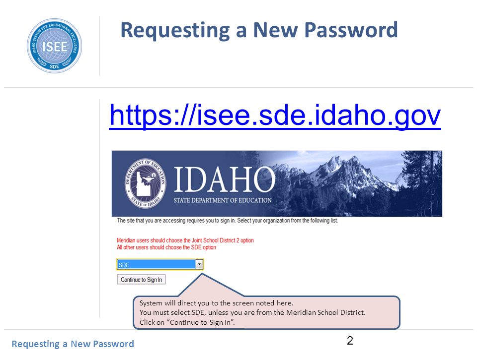 Idaho Instructional Management System Requesting a New Password 2   System will direct you to the screen noted here.