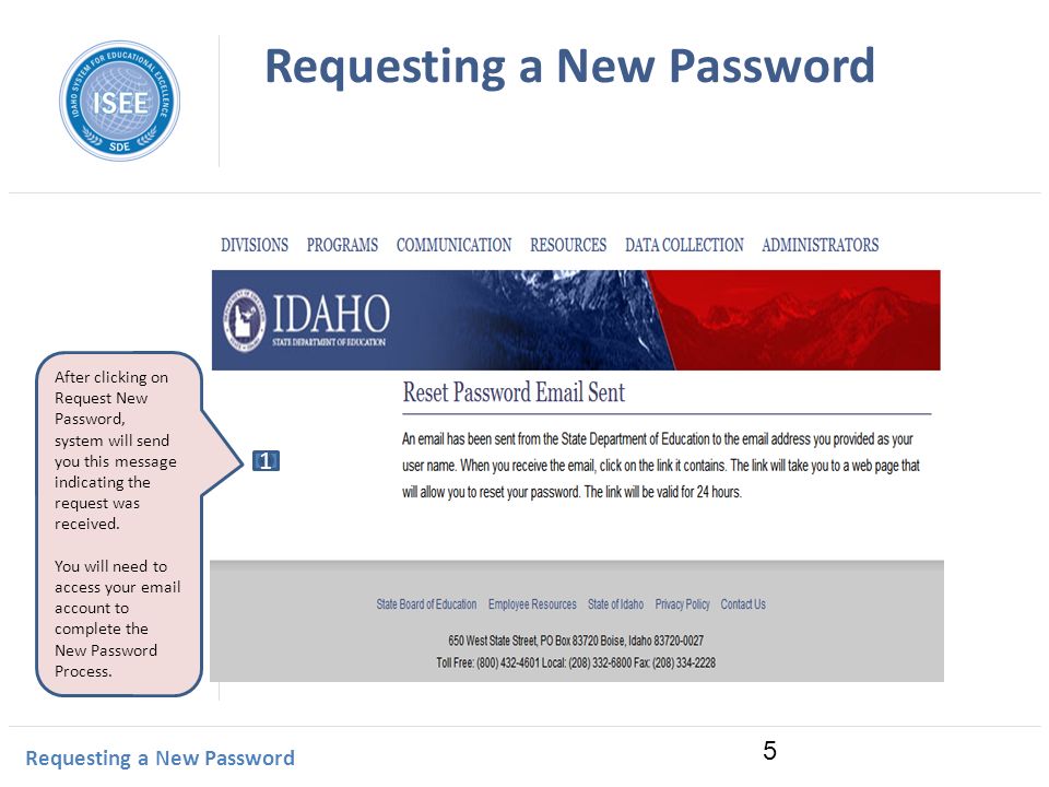 Idaho Instructional Management System Requesting a New Password After clicking on Request New Password, system will send you this message indicating the request was received.