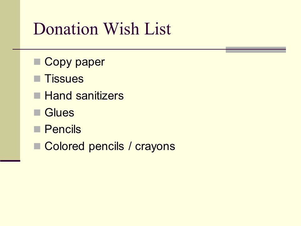 Donation Wish List Copy paper Tissues Hand sanitizers Glues Pencils Colored pencils / crayons