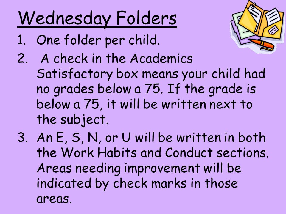 Wednesday Folders 1.One folder per child. 2.
