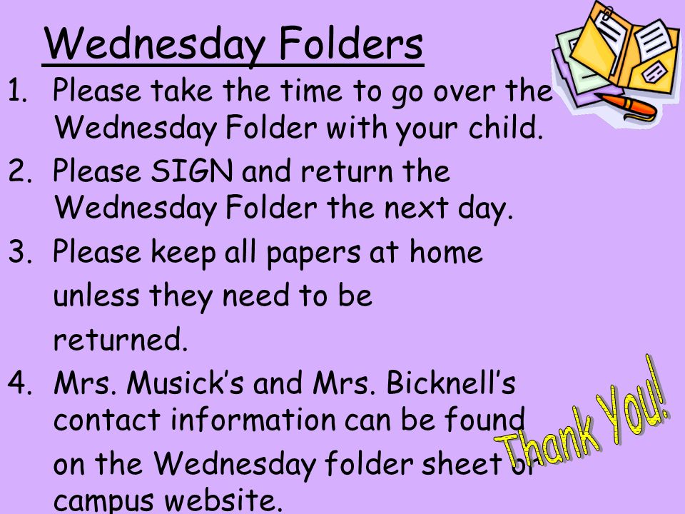 Wednesday Folders 1.Please take the time to go over the Wednesday Folder with your child.