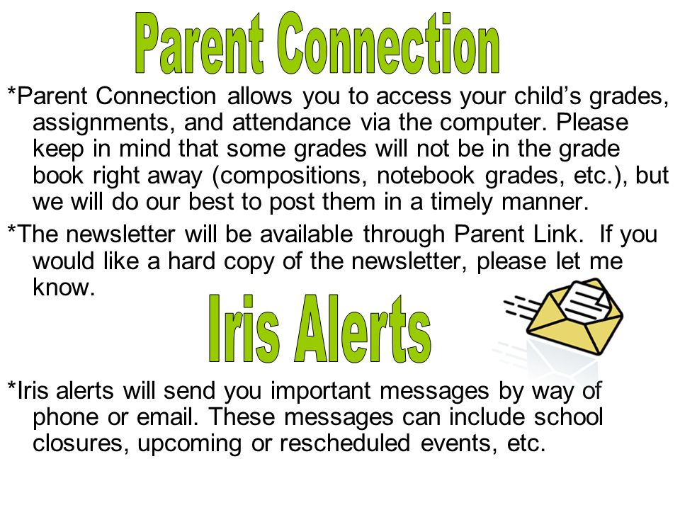 *Parent Connection allows you to access your child’s grades, assignments, and attendance via the computer.