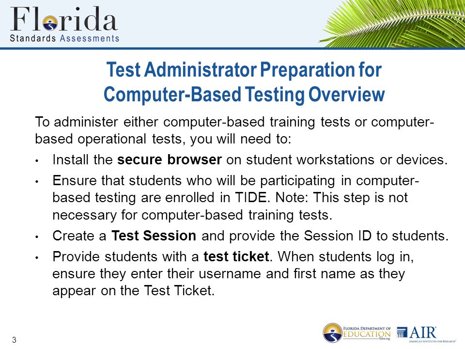 To administer either computer-based training tests or computer- based operational tests, you will need to: Install the secure browser on student workstations or devices.