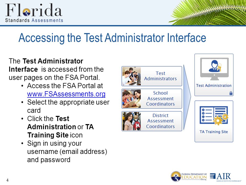 Accessing the Test Administrator Interface 4 The Test Administrator Interface is accessed from the user pages on the FSA Portal.