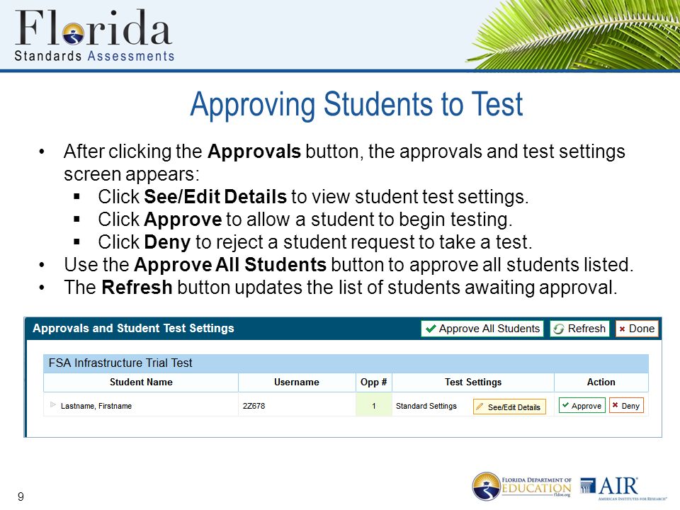 Approving Students to Test 9 After clicking the Approvals button, the approvals and test settings screen appears:  Click See/Edit Details to view student test settings.