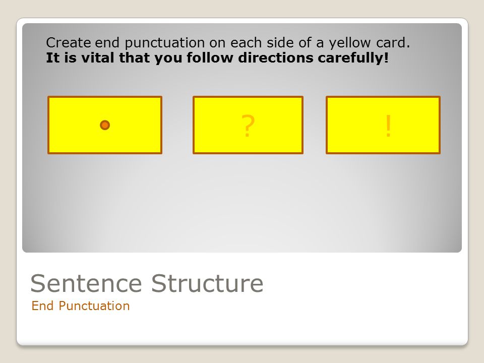 Sentence Structure End Punctuation Create end punctuation on each side of a yellow card.