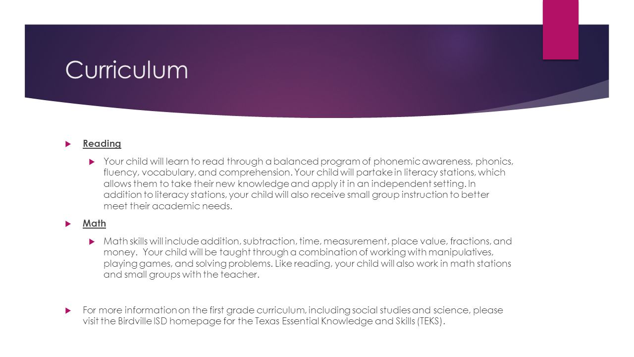 Curriculum  Reading  Your child will learn to read through a balanced program of phonemic awareness, phonics, fluency, vocabulary, and comprehension.