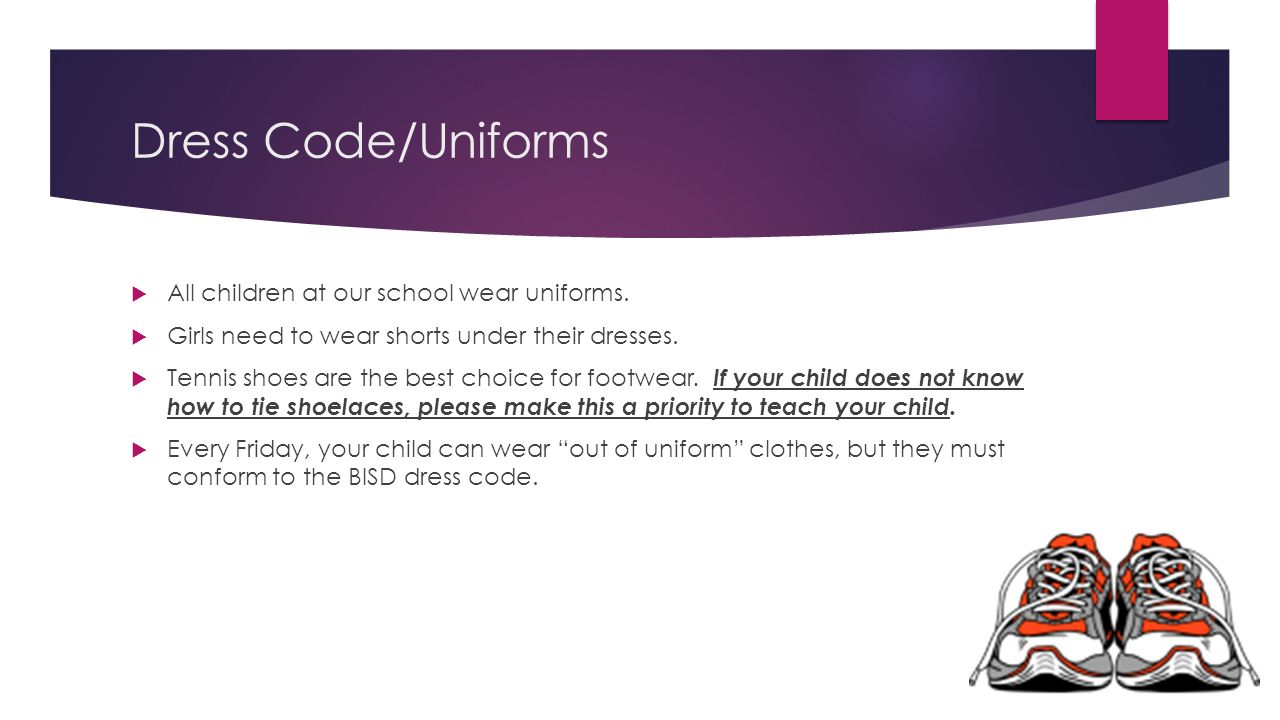 Dress Code/Uniforms  All children at our school wear uniforms.