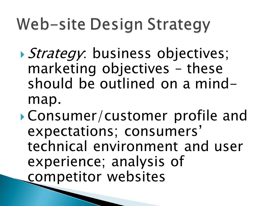  Strategy: business objectives; marketing objectives – these should be outlined on a mind- map.