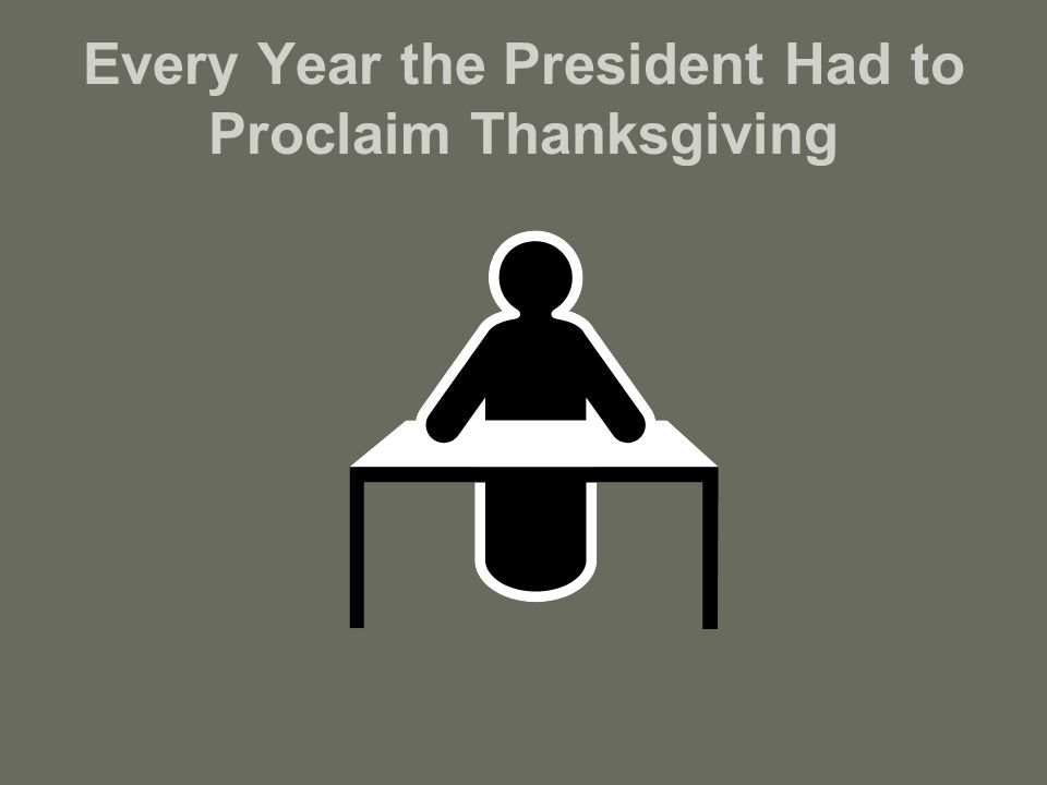 Every Year the President Had to Proclaim Thanksgiving