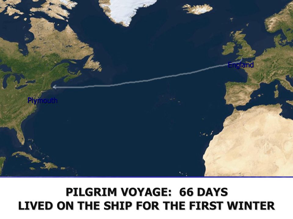 PILGRIM VOYAGE: 66 DAYS LIVED ON THE SHIP FOR THE FIRST WINTER Plymouth England