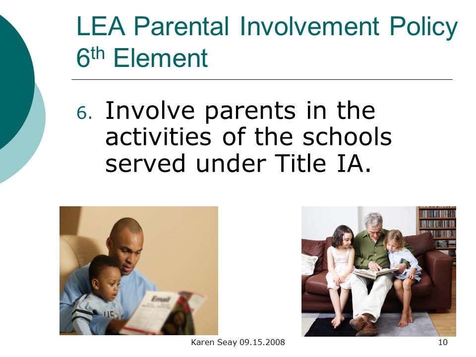 Karen Seay LEA Parental Involvement Policy 6 th Element 6.