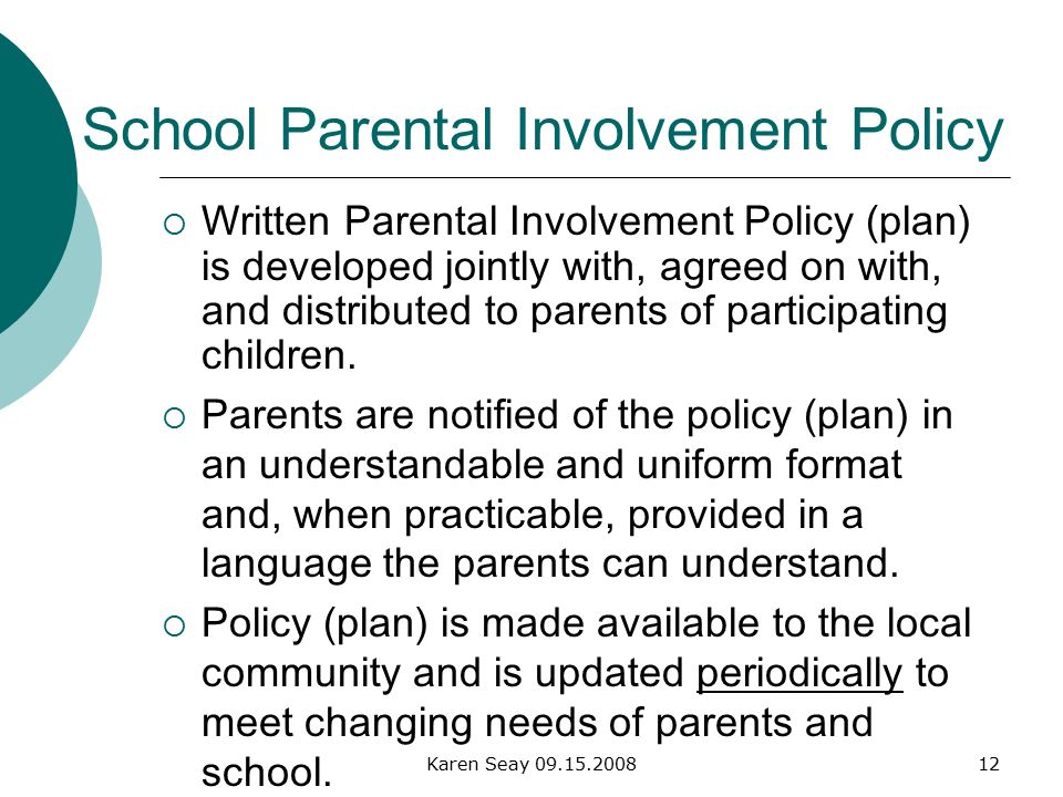 Karen Seay School Parental Involvement Policy  Written Parental Involvement Policy (plan) is developed jointly with, agreed on with, and distributed to parents of participating children.