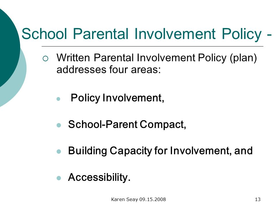 Karen Seay School Parental Involvement Policy -  Written Parental Involvement Policy (plan) addresses four areas: Policy Involvement, School-Parent Compact, Building Capacity for Involvement, and Accessibility.