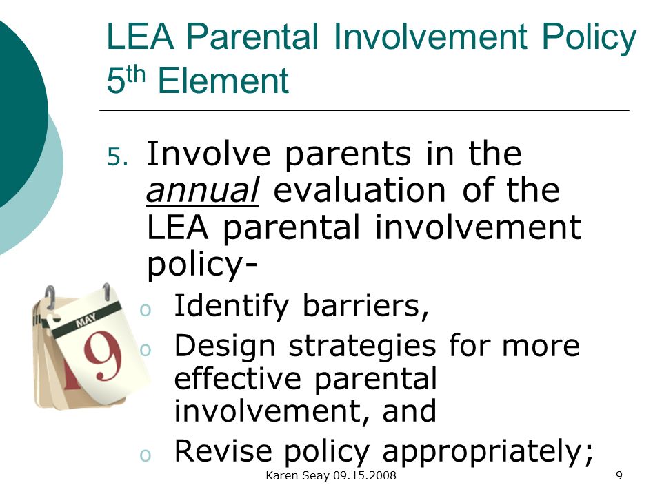 Karen Seay LEA Parental Involvement Policy 5 th Element 5.