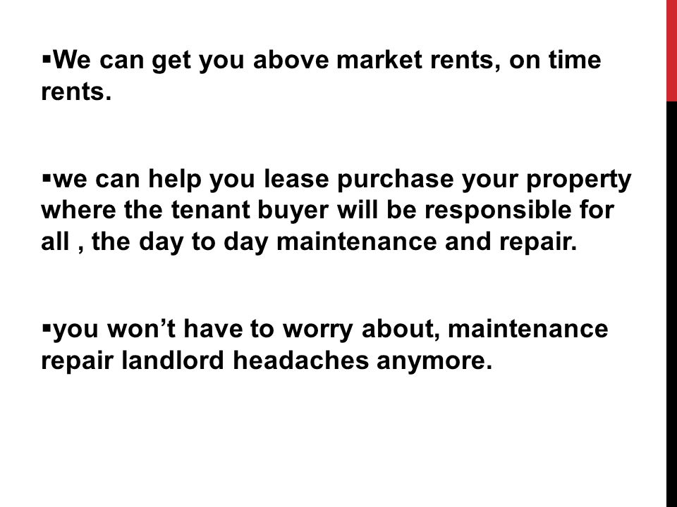  We can get you above market rents, on time rents.