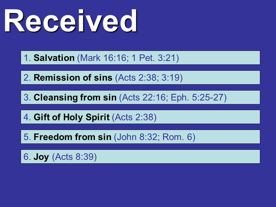 Received 1. Salvation (Mark 16:16; 1 Pet. 3:21) 2.