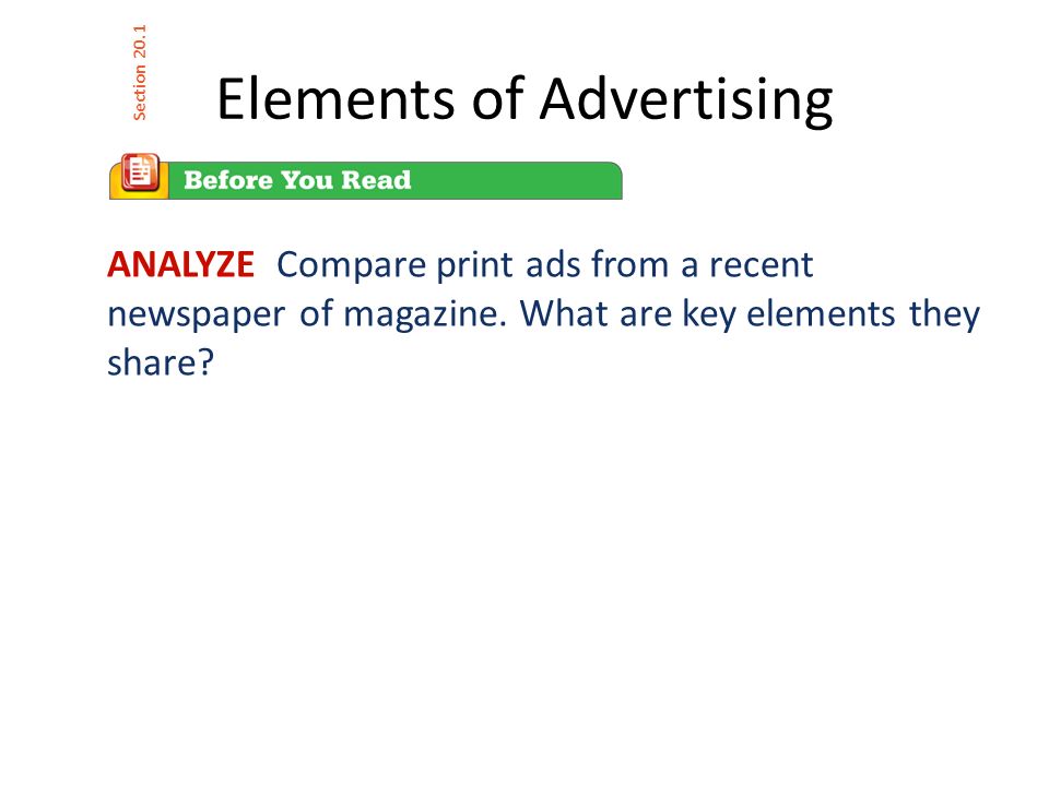 ANALYZE Compare print ads from a recent newspaper of magazine.