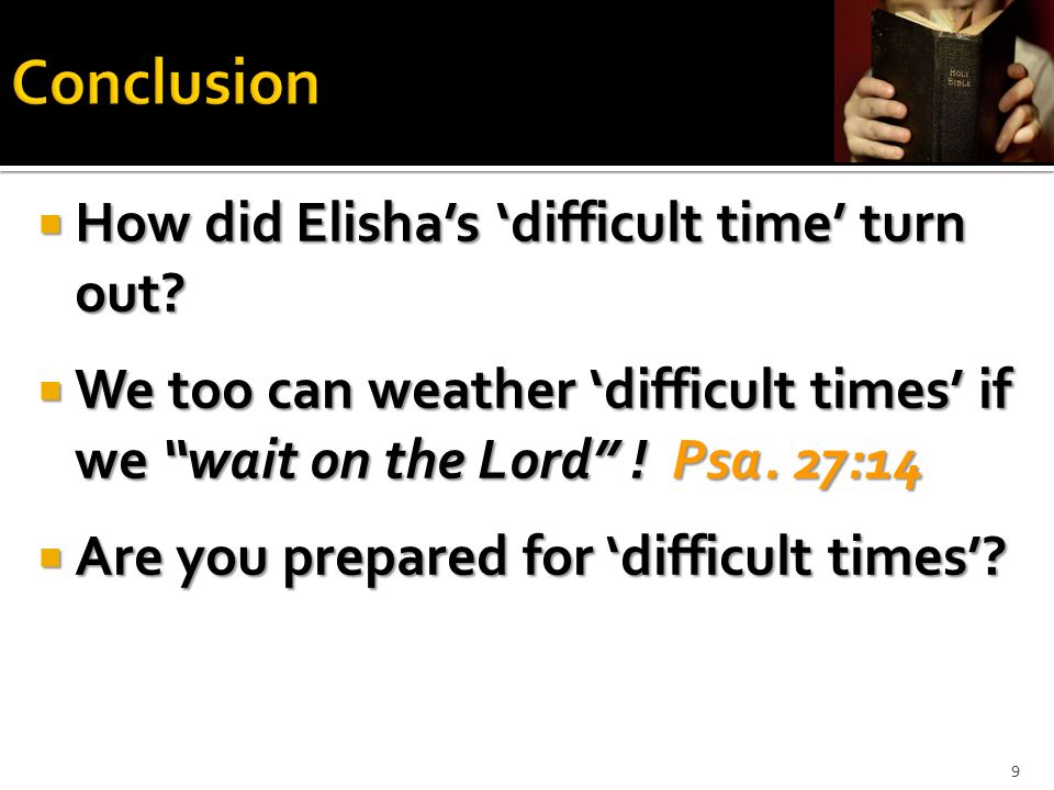  How did Elisha’s ‘difficult time’ turn out.