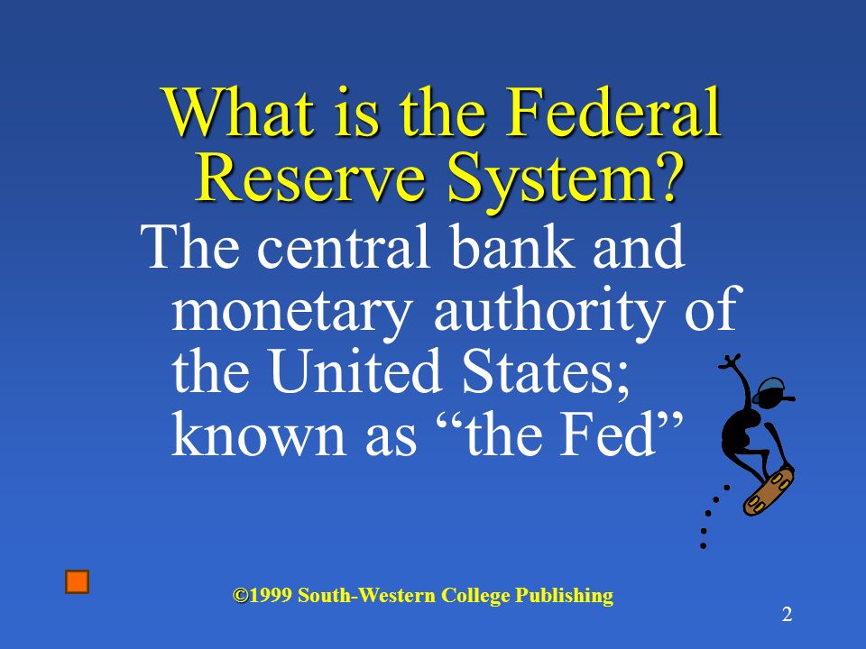 1 © ©1999 South-Western College Publishing PowerPoint Slides prepared by Ken Long Principles of Economics 2nd edition by Fred M Gottheil Chapter 27, The Federal Reserve System and Monetary Policy