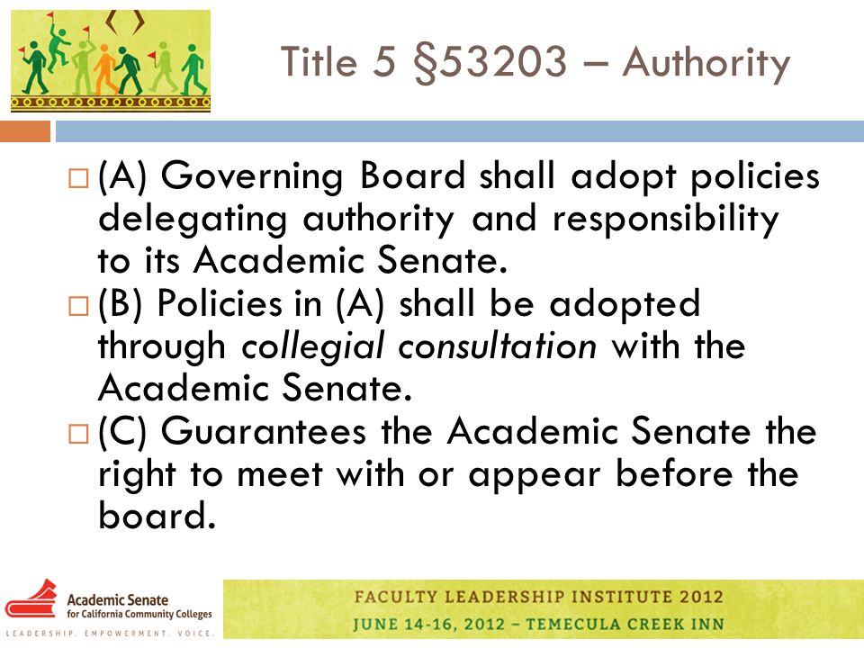 Title 5 §53203 – Authority  (A) Governing Board shall adopt policies delegating authority and responsibility to its Academic Senate.