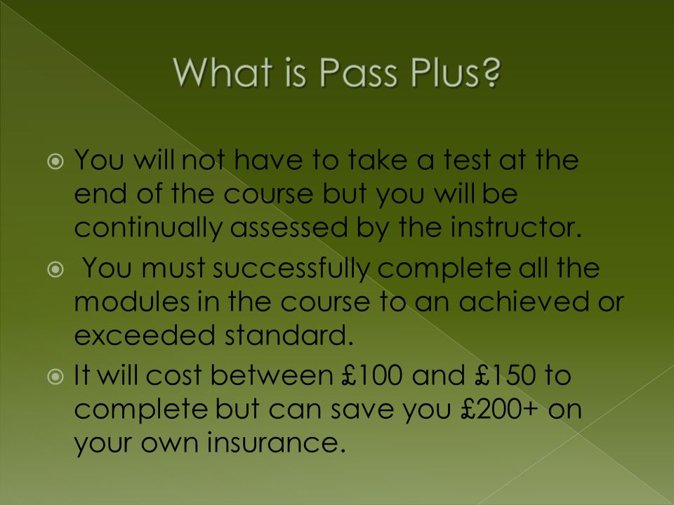  You will not have to take a test at the end of the course but you will be continually assessed by the instructor.