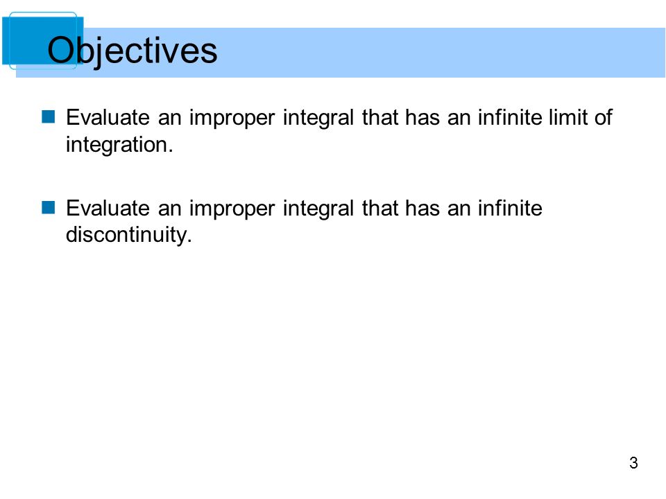 3 Evaluate an improper integral that has an infinite limit of integration.