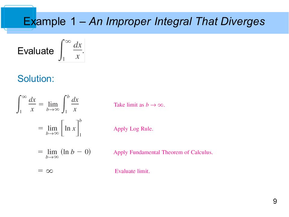 9 Example 1 – An Improper Integral That Diverges Evaluate Solution: