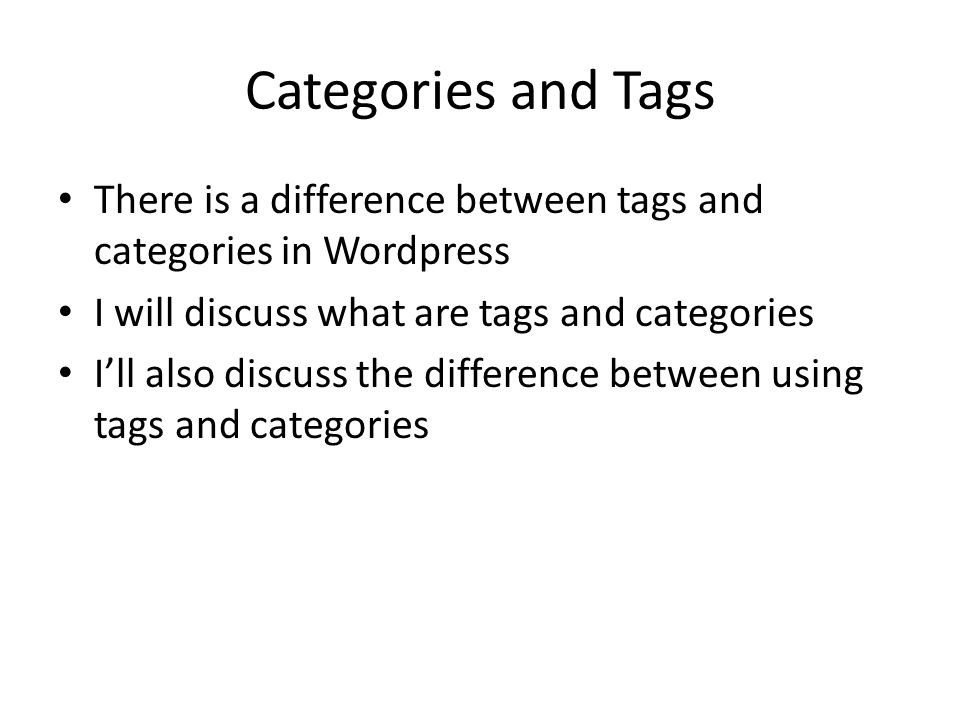 Categories and Tags There is a difference between tags and categories in Wordpress I will discuss what are tags and categories I’ll also discuss the difference between using tags and categories