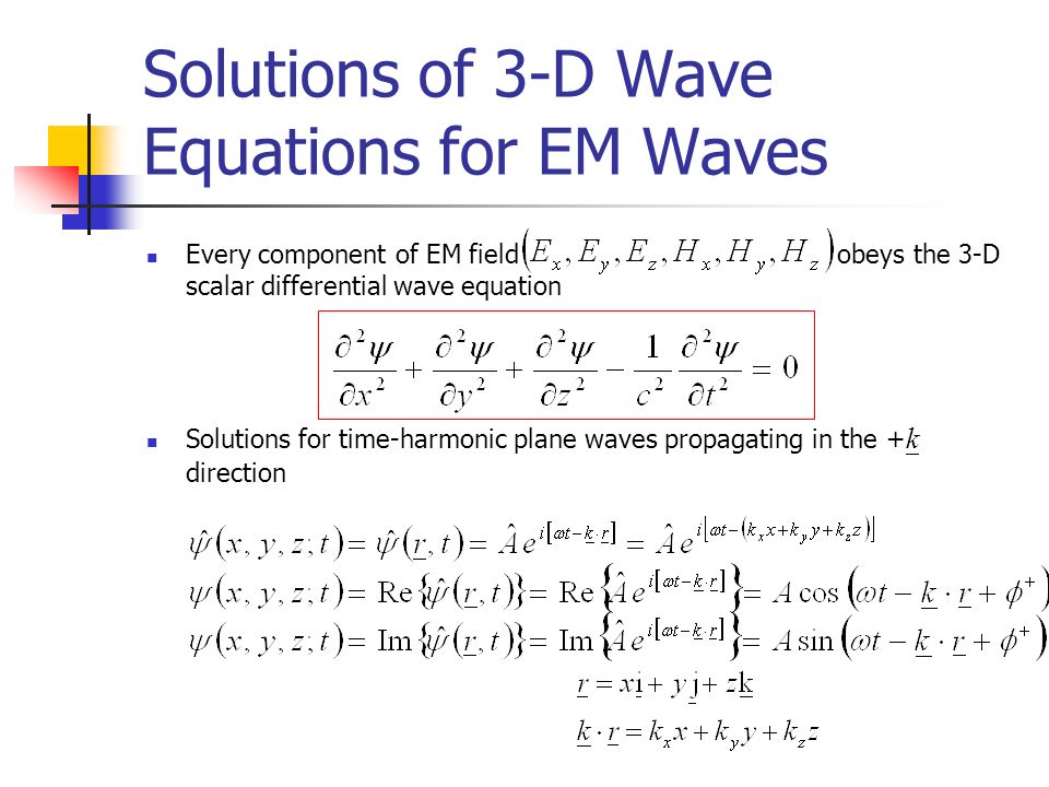 Wave Motion Em Waves Iv Chih Chieh Kang Electrooptical Eng 6 Solutions Of 3 D Wave Equations For Em Waves Every Component Field Obeys The Scalar Diffeial Equation Time Harmonic Plane