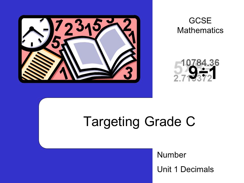 Targeting Grade C Number Unit 1 Decimals GCSE Mathematics
