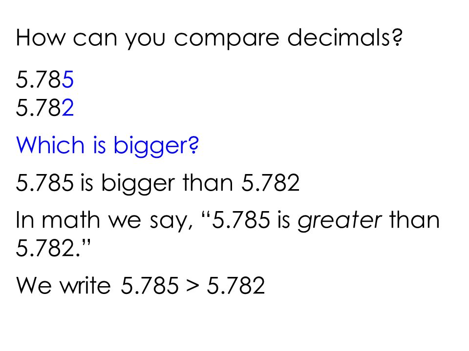 How can you compare decimals Which is bigger.