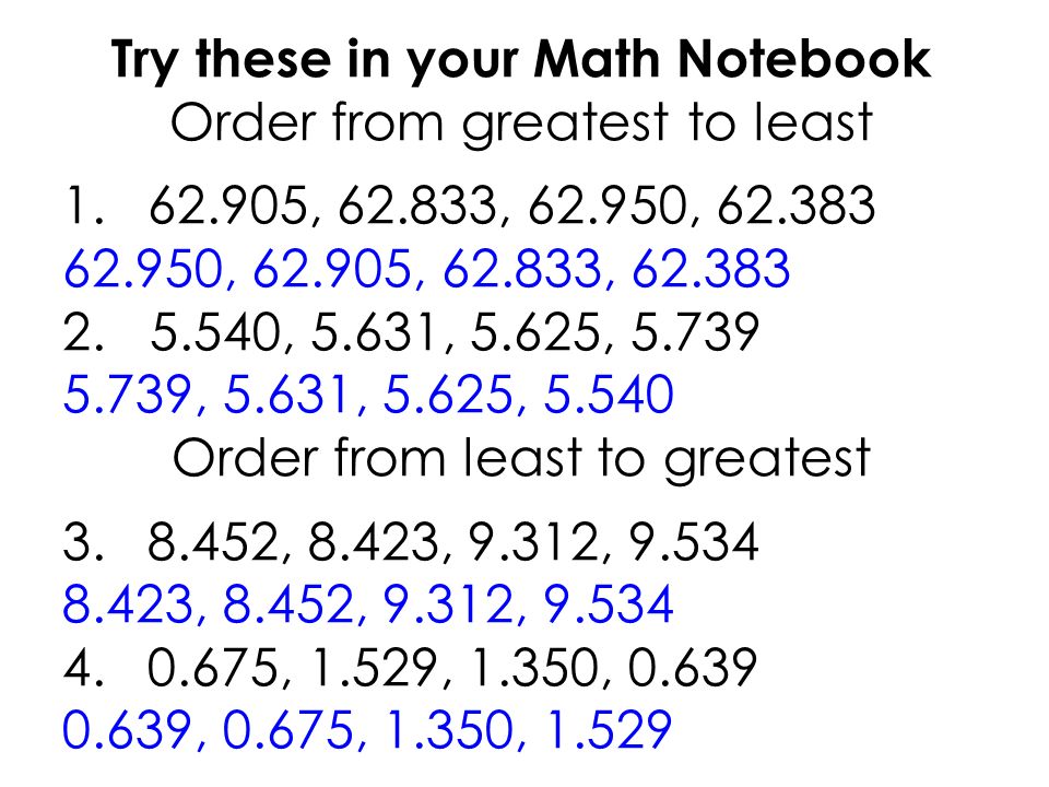 Try these in your Math Notebook Order from greatest to least , , , , , ,