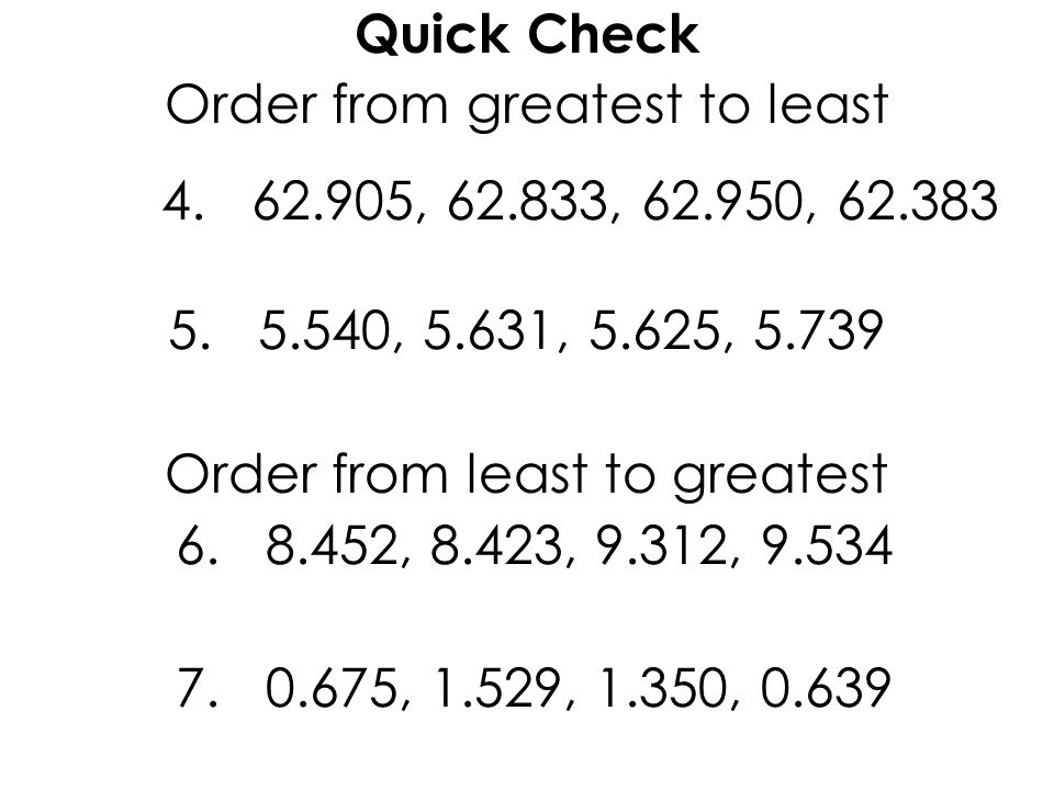 Quick Check Order from greatest to least , , ,