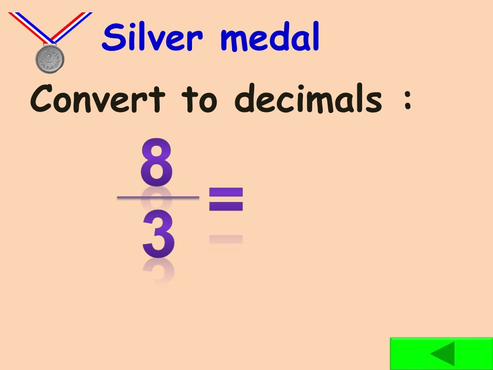 Convert to decimals : Bronze medal