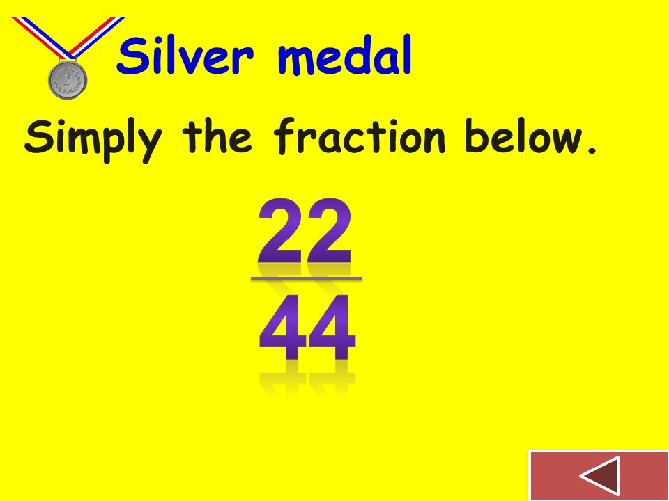 Simply the fraction below. Bronze medal