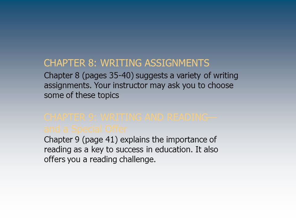CHAPTER 8: WRITING ASSIGNMENTS Chapter 8 (pages 35-40) suggests a variety of writing assignments.