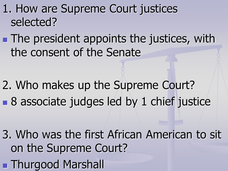 1. How are Supreme Court justices selected.